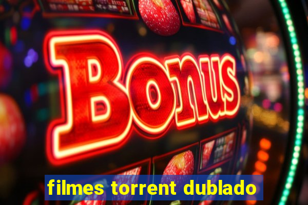 filmes torrent dublado